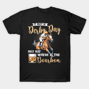 It Must Be Derby Day Nice Hat Where Is The Bourbon Derby Day T-Shirt